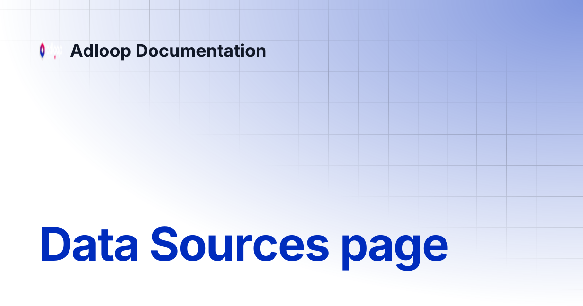 Data Sources page | Adloop Documentation