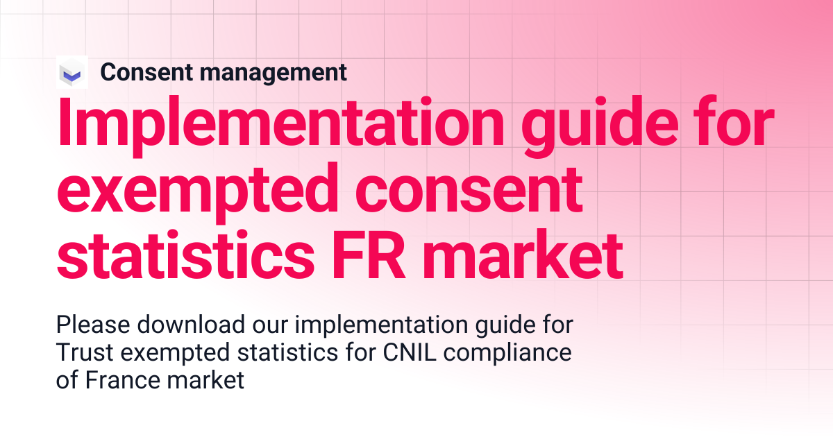 Implementation guide for exempted consent statistics FR market ...