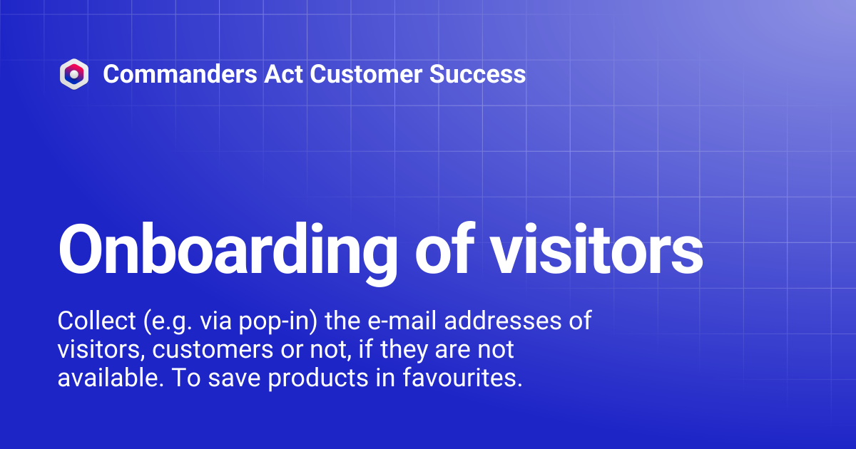 Onboarding of visitors | Commanders Act Customer Success