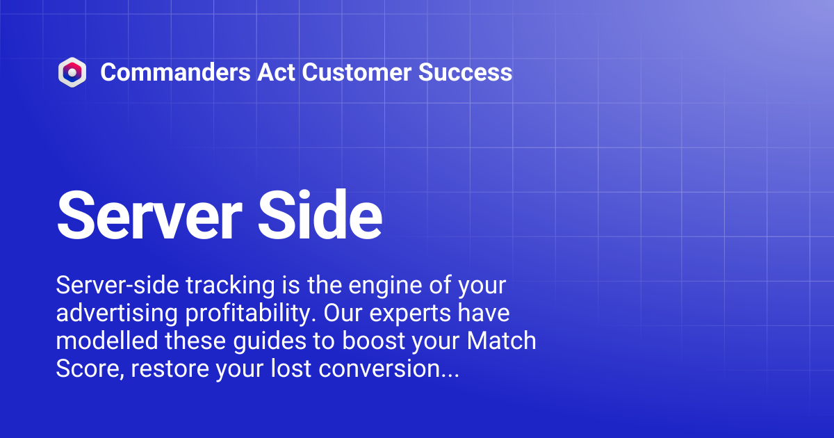 Server Side | Commanders Act Customer Success