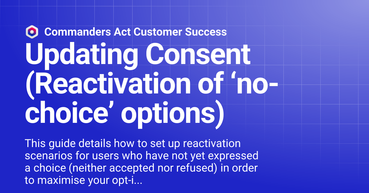 Updating Consent (Reactivation of ‘no-choice’ options) | Commanders Act ...