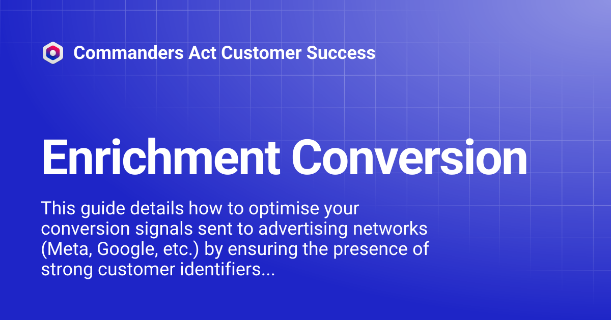 Enrichment Conversion | Commanders Act Customer Success