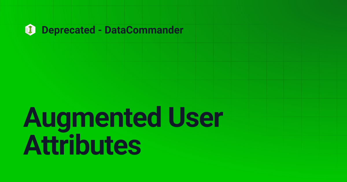 Augmented User Attributes | Deprecated - DataCommander