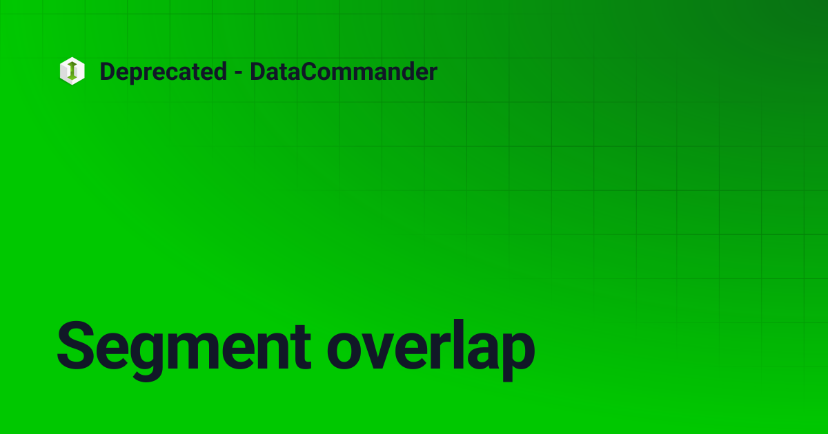 Segment overlap | Deprecated - DataCommander