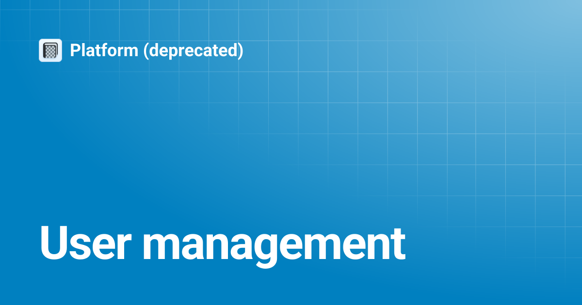 User management | Platform (deprecated)