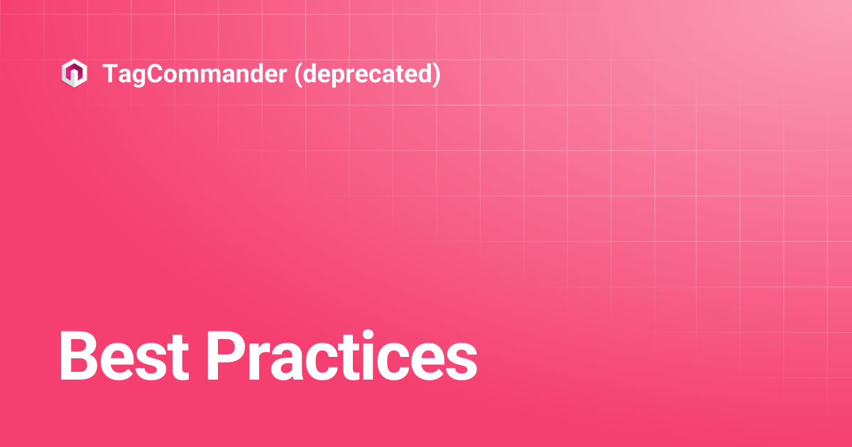 Best Practices | TagCommander (deprecated)
