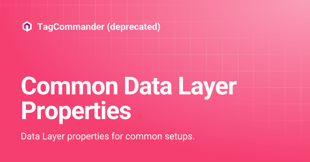 Common Data Layer Properties | TagCommander (deprecated)
