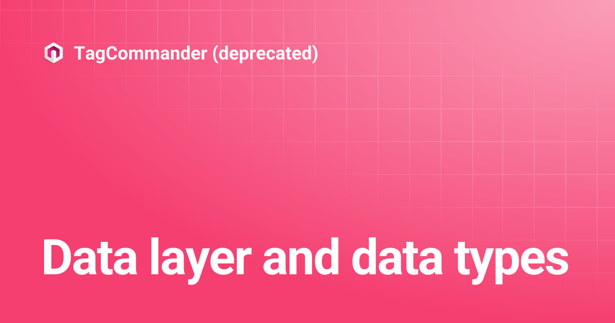 Data layer and data types | TagCommander (deprecated)