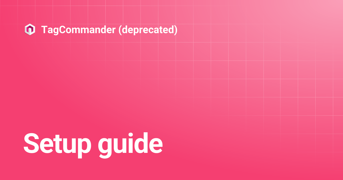 Setup guide | TagCommander (deprecated)