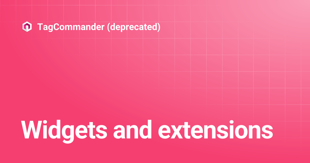 Widgets and extensions | TagCommander (deprecated)