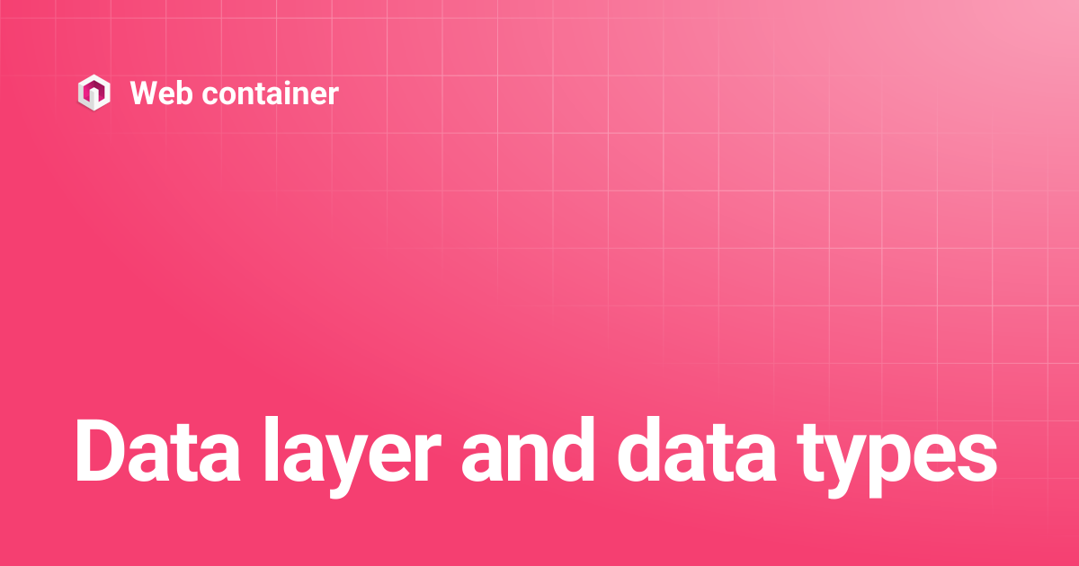 Data layer and data types | Web container
